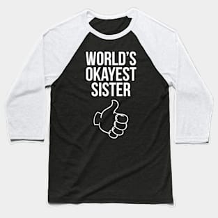 World's Okayest Sister Baseball T-Shirt